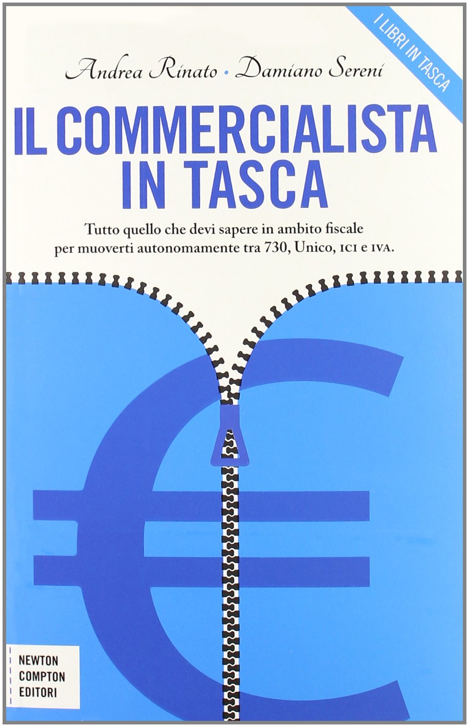 Il commercialista in tasca. Tutto quello che devi sapere in ambito fiscale per muoverti autonomamente tra 730, Unico, ICI e IVA Law