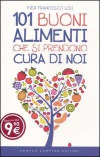 101 buoni alimenti che si prendono cura di noi Health, Nutrition & Fitness