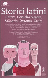 Storici latini: Cesare, Cornelio Nepote, Sallustio, Svetonio, Tacito. Testo latino a fronte. Ediz. integrale book