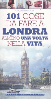 101 cose da fare a Londra almeno una volta nella vita book