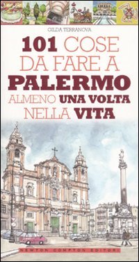 101 cose da fare a Palermo almeno una volta nella vita book