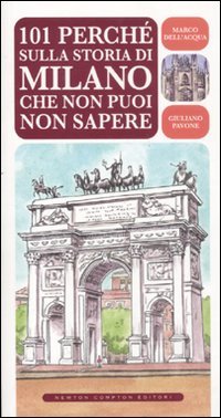 101 perché sulla storia di Milano che non puoi non sapere book