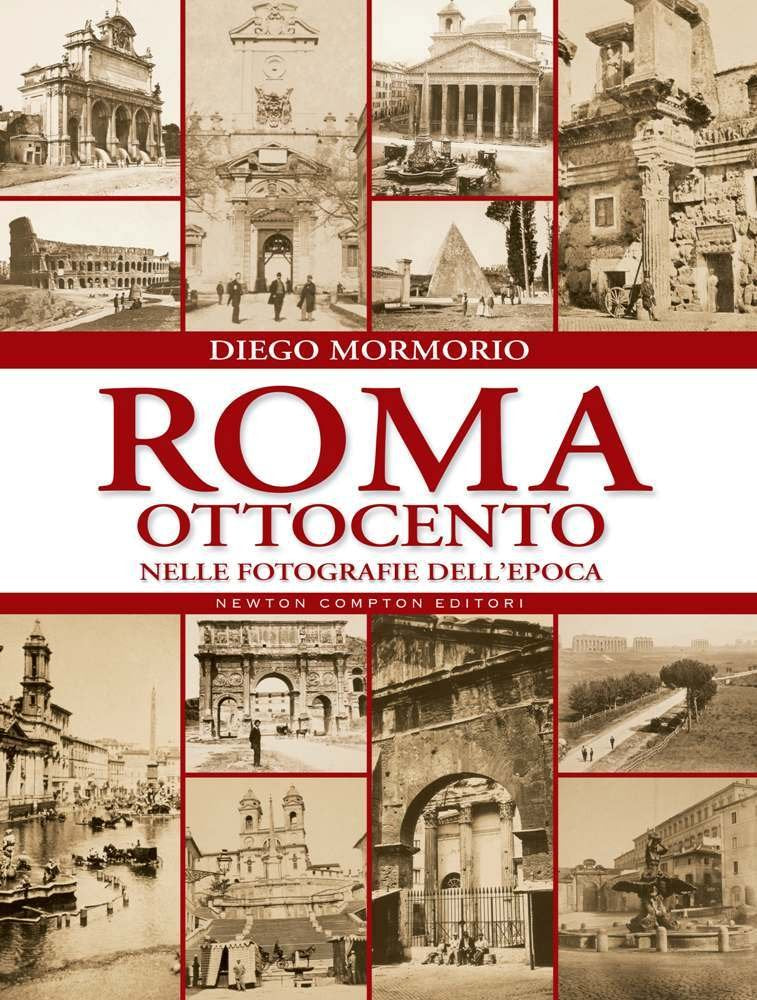 Roma Ottocento nelle fotografie dell'epoca. Ediz. illustrata book