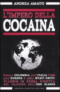 L'impero della cocaina. Dalla Colombia all'Italia fino agli Stati Uniti: viaggio in presa diretta nel traffico dell'oro bianco Social Sciences