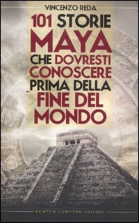 101 storie maya che dovresti conoscere prima della fine del mondo Books