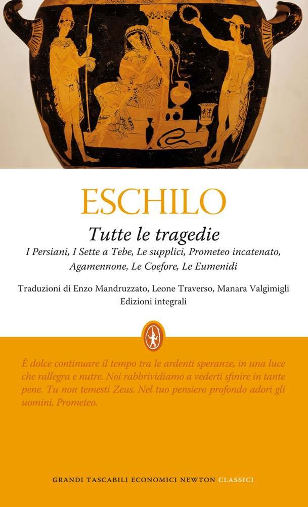 Tutte le tragedie: I persiani-I sette a Tebe-Le supplici-Prometeo incatenato-Agammenone-Le coefore-Le eumenidi. Ediz. integrale book