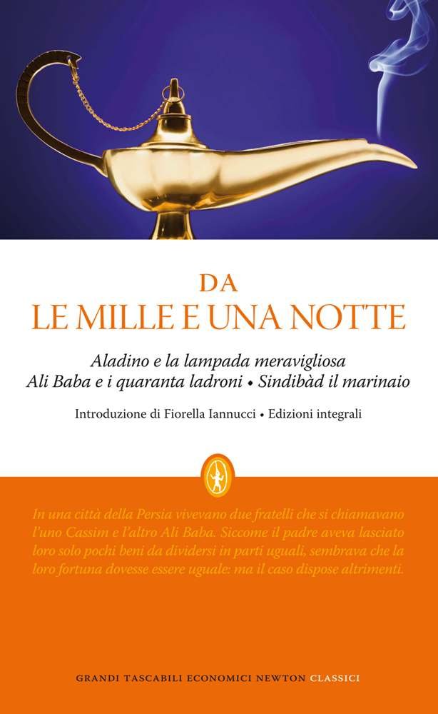 Da «Le mille e una notte»: Aladino e la lampada meravigliosa-Ali Baba e i quaranta ladroni-Sindibàd il marinaio. Ediz. integrale (Grandi tascabili economici) Essays & Short Stories