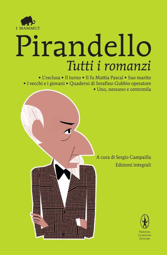 Tutti i romanzi: L'esclusa-Il turno-Il fu Mattia Pascal-Suo marito-I vecchi e i giovani-Quaderni di Serafino Gubbio operatore-Uno, nessuno e centomila. Ediz. integrale International