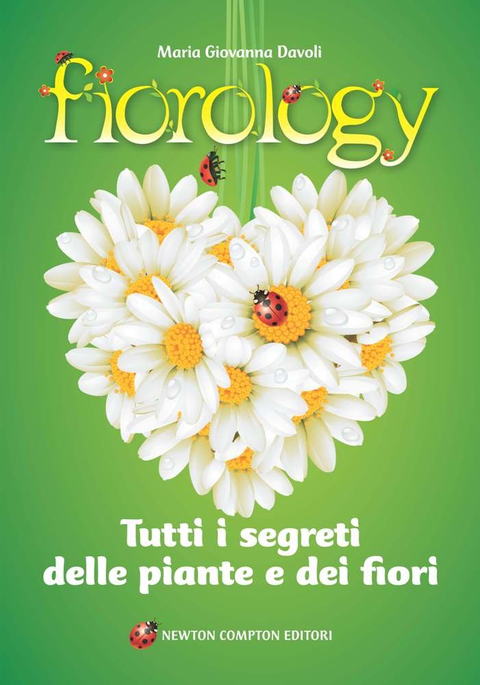 Fiorology. Tutti i segreti delle piante e dei fiori Garden & Plants