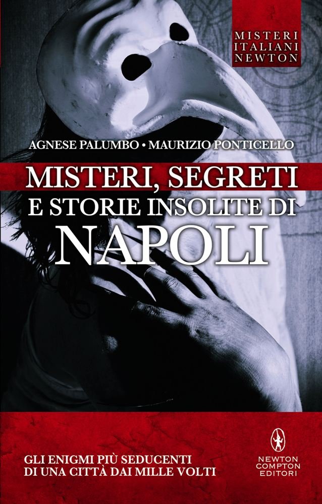Misteri, segreti e storie insolite di Napoli. Gli enigmi più seducenti di una città dai molti volti Non-fiction books