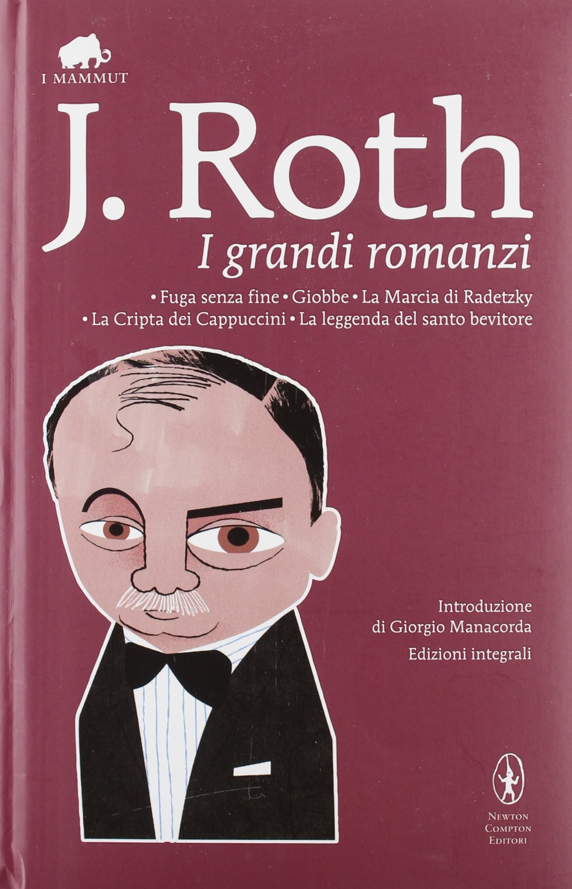 I grandi romanzi: Fuga senza fine-Giobbe-La marcia di Radetzky-La cripta dei cappuccini-La leggenda del santo bevitore. Ediz. integrale Contemporary literature