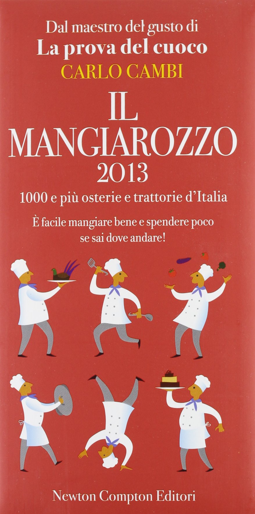 Il Mangiarozzo 2013. 1000 e più osterie e trattorie d'Italia. È facile mangiare bene e spendere poco se sai dove andare! Leisure, Home & Garden