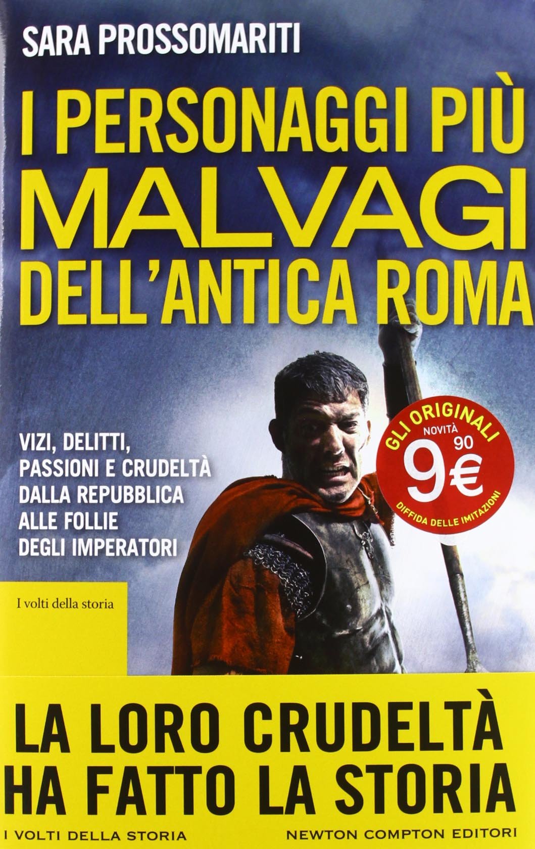 I personaggi più malvagi dell'antica Roma. Vizi, delitti, passioni e crudeltà dalla Repubblica alle follie degli imperatori book