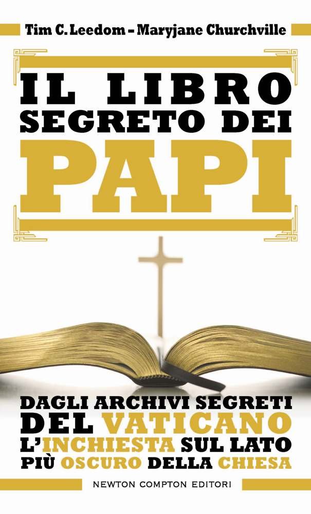 Il libro segreto dei papi. Dagli archivi segreti del Vaticano l'inchiesta sul lato più oscuro della Chiesa Crime & Thrillers