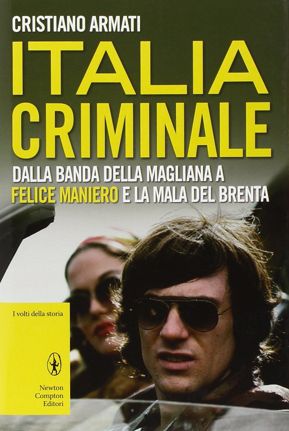 Italia criminale. Dalla banda della Magliana a Felice Maniero e la mala del Brenta book