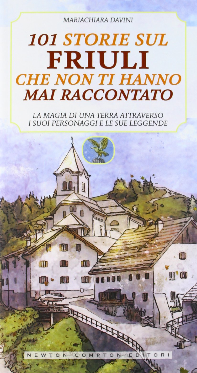 101 storie sul Friuli che non ti hanno mai raccontato Books