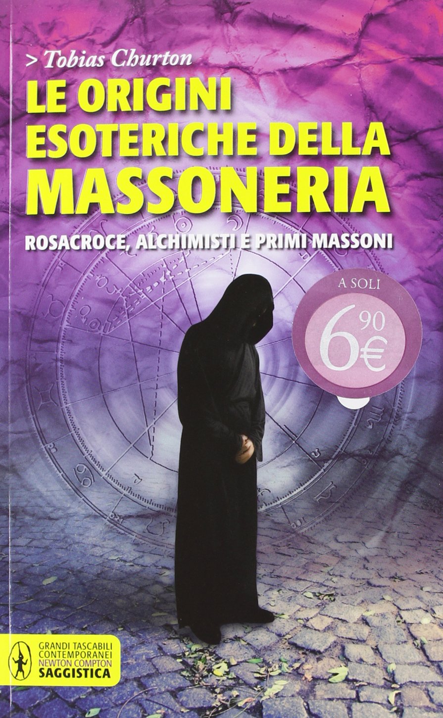 Le origini esoteriche della massoneria. Rosacroce, alchimisti e primi massoni (Grandi tascabili contemporanei) Books
