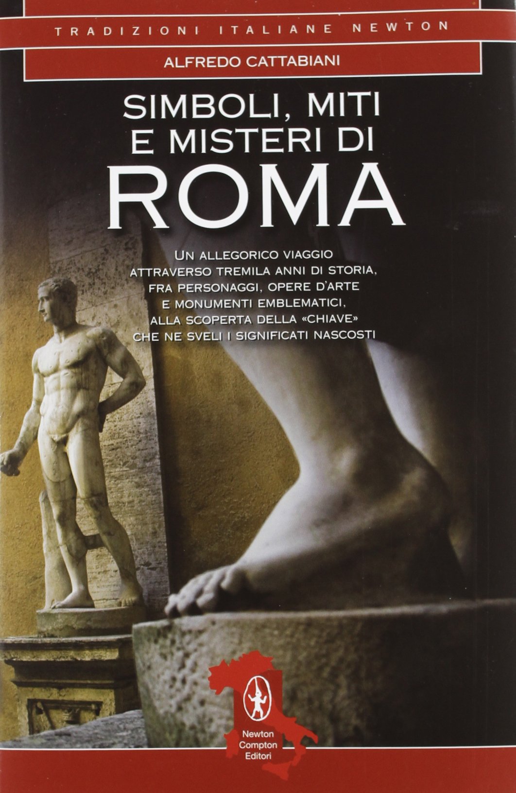 Simboli, miti e misteri di Roma. Un viaggio attraverso tremila anni di storia alla ricerca del significato nascosto di personaggi, opere d'arte e monumenti emblematici Non-fiction books