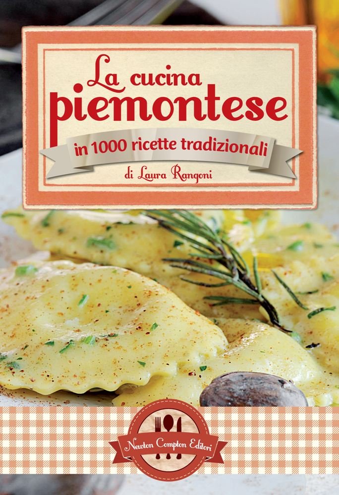 La cucina piemontese in 1000 ricette tradizionali book