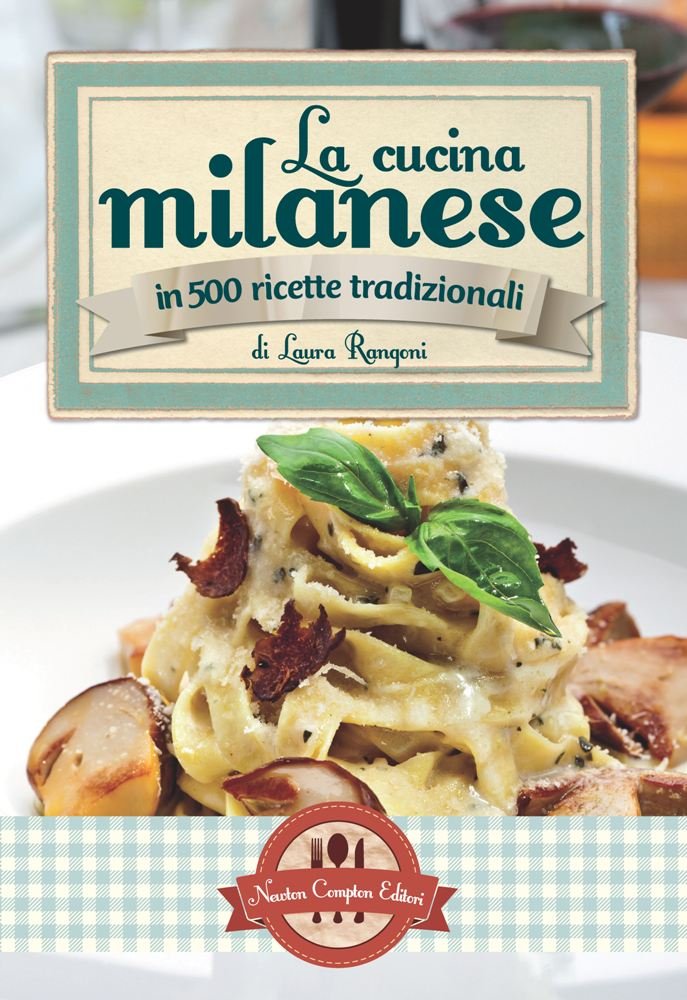 La cucina milanese in 500 ricette tradizionali book