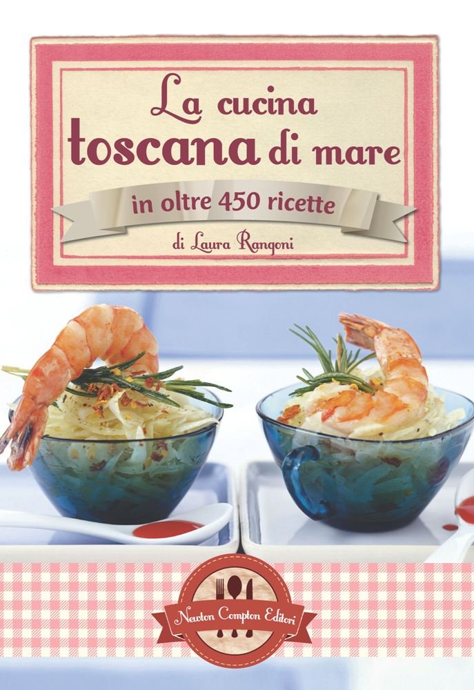 La cucina toscana di mare in oltre 450 ricette Leisure, Home & Garden