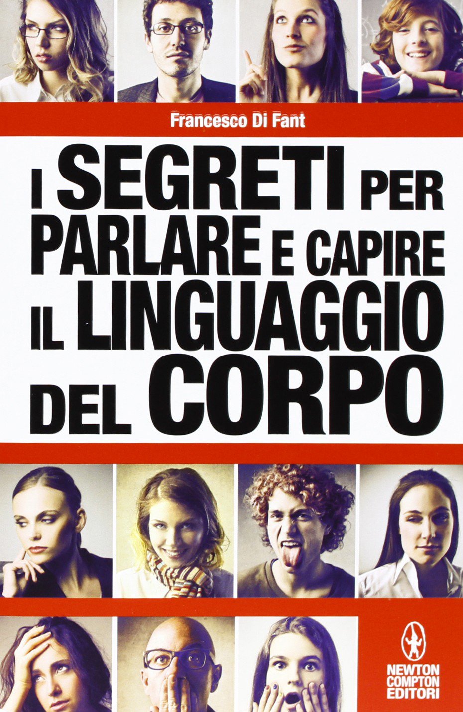 I segreti per parlare e capire il linguaggio del corpo. I gesti non mentono. Tutti i trucchi della comunicazione non verbale book