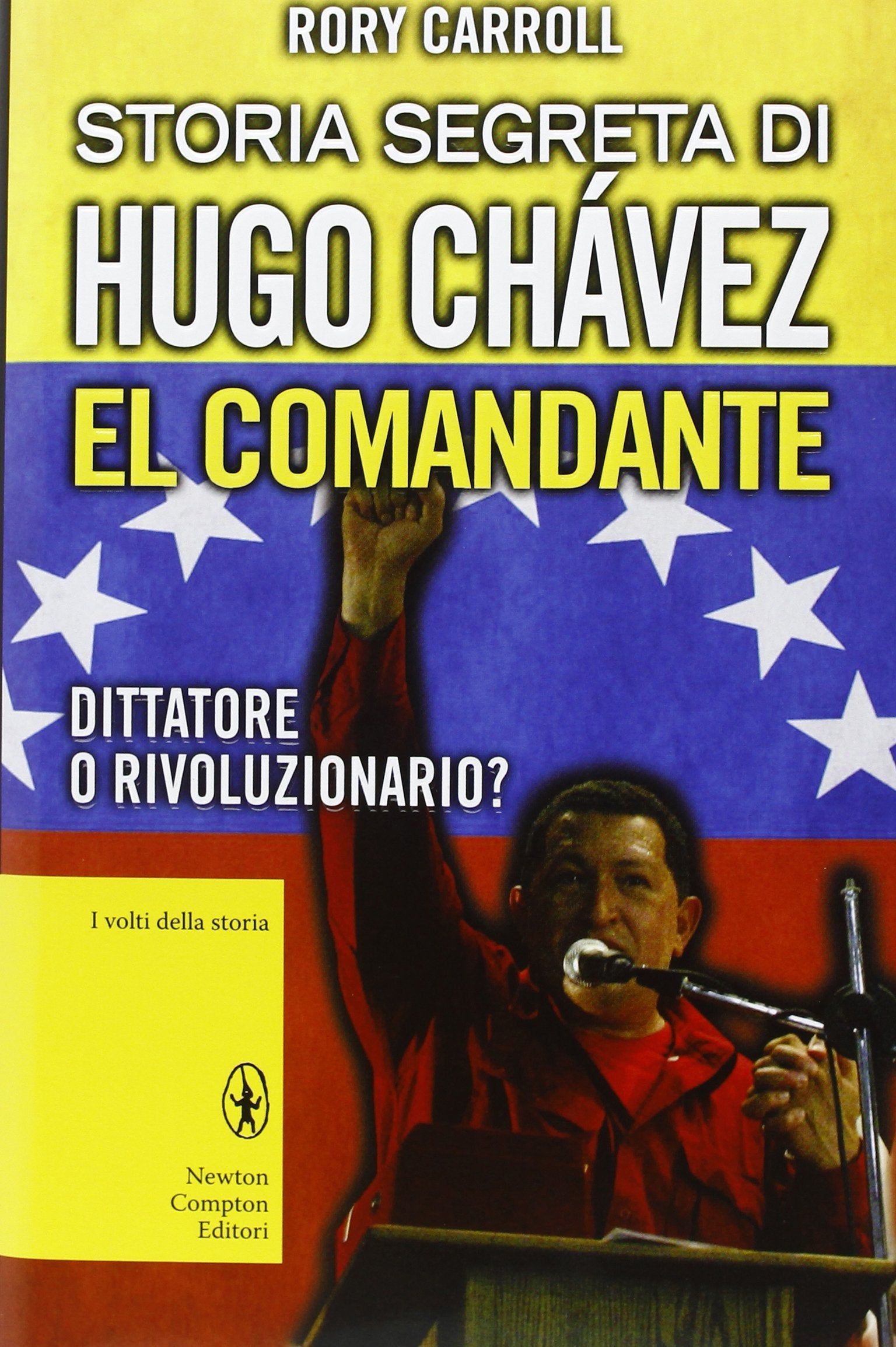 Storia segreta di Hugo Chávez. El Comandante. Dittatore o rivoluzionario? book