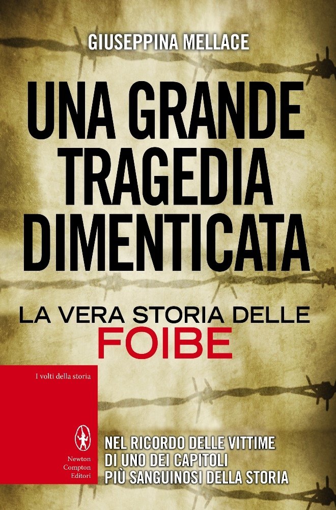 Una grande tragedia dimenticata. La vera storia delle foibe (I volti della storia) Politics & History