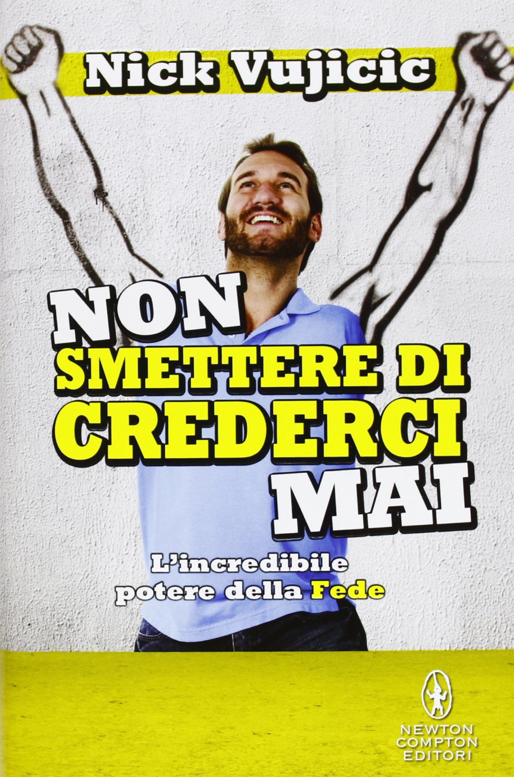 Non smettere di crederci mai. L'incredibile potere della Fede book