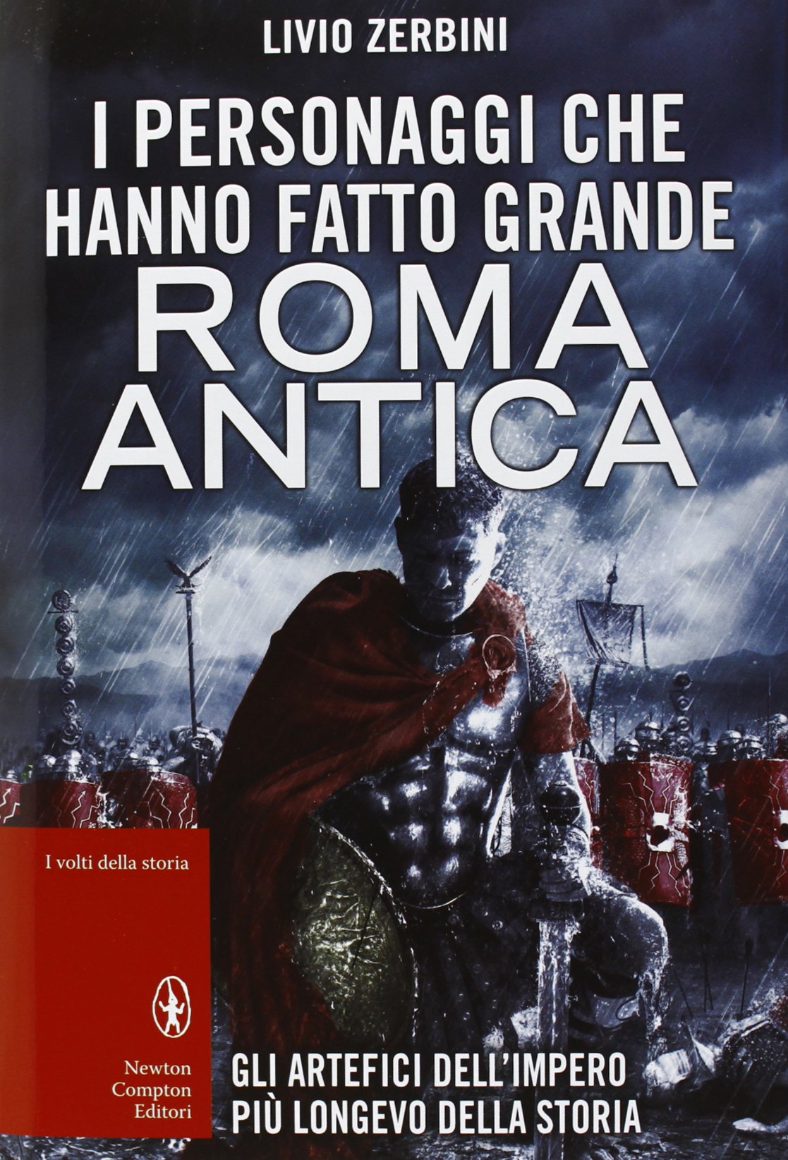 I personaggi che hanno fatto grande Roma antica (I volti della storia) Memories