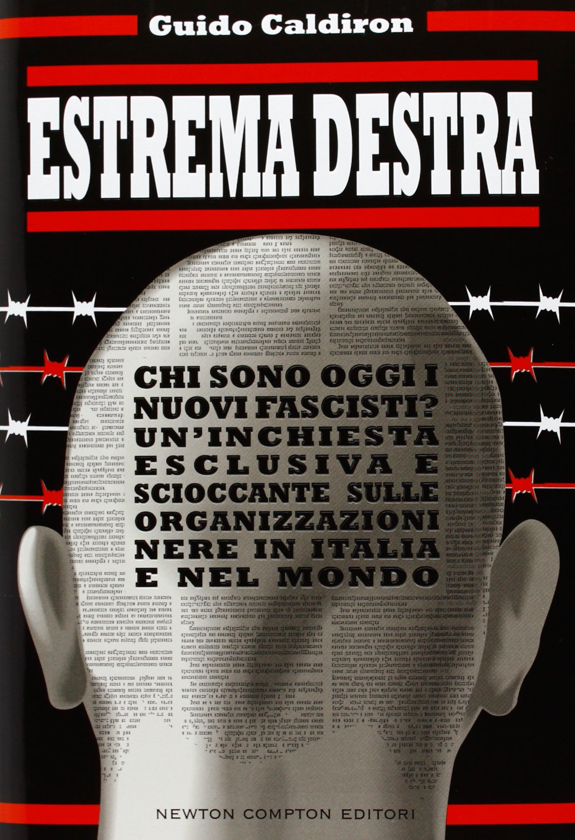 Estrema destra. Chi sono oggi i nuovi fascisti? Un'inchiesta esclusiva e scioccante sulle organizzazioni nere in Italia e nel mondo Politics & History