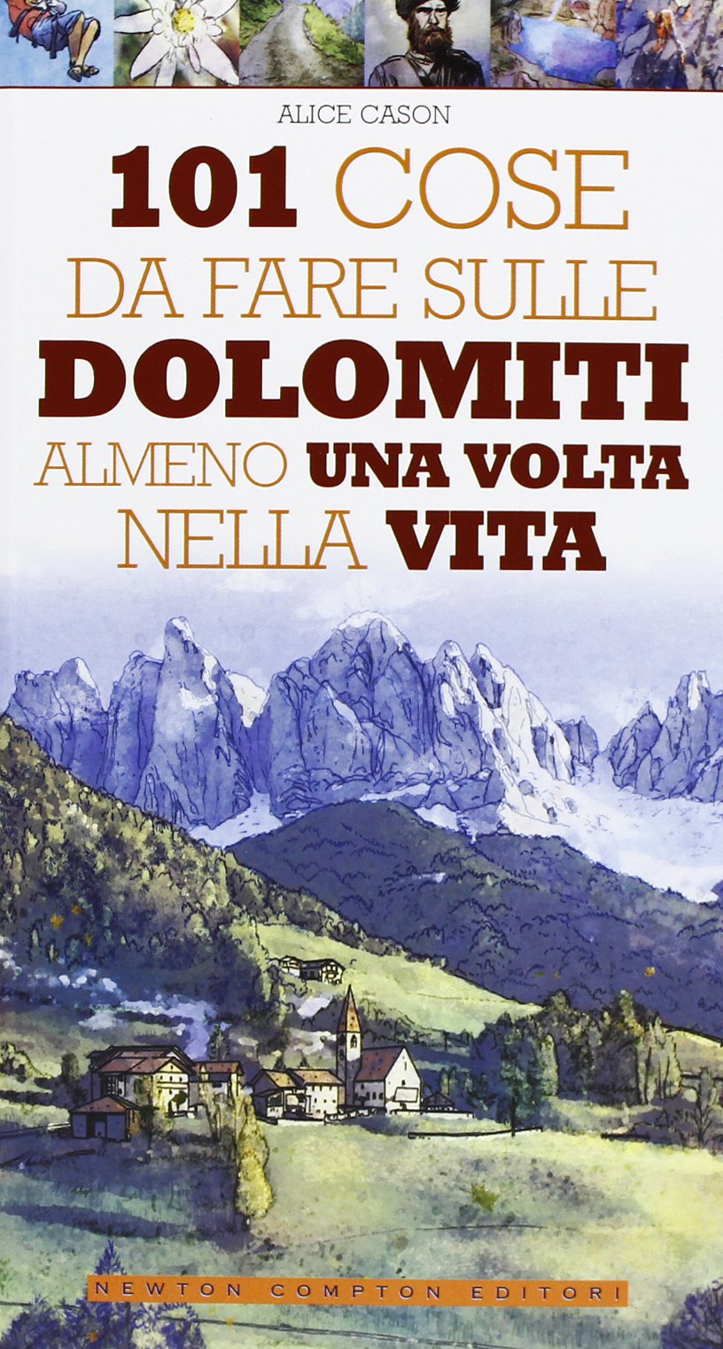 101 cose da fare sulle Dolomiti almeno una volta nella vita Leisure, Home & Garden