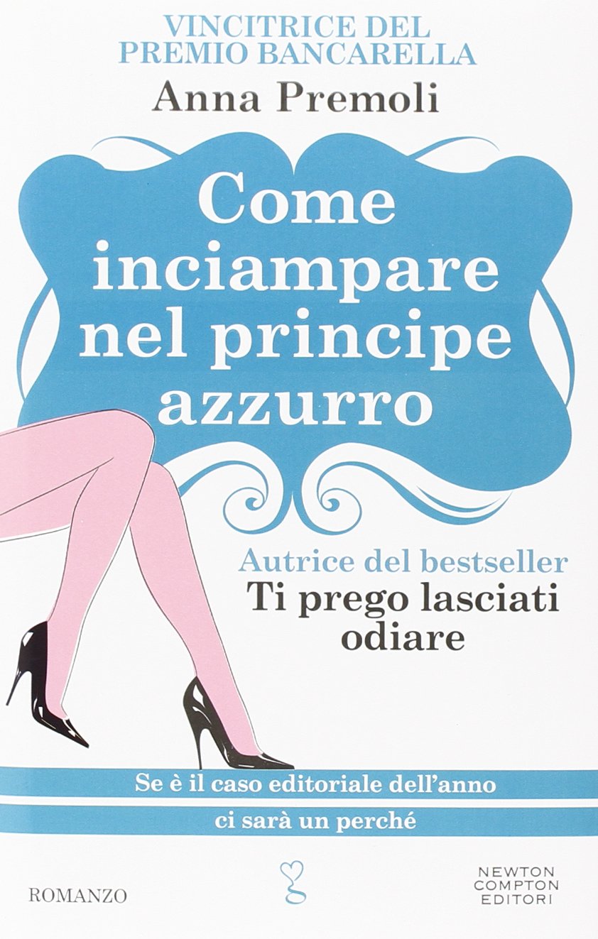 Come inciampare nel principe azzurro. Ediz. illustrata (Anagramma) Contemporary literature