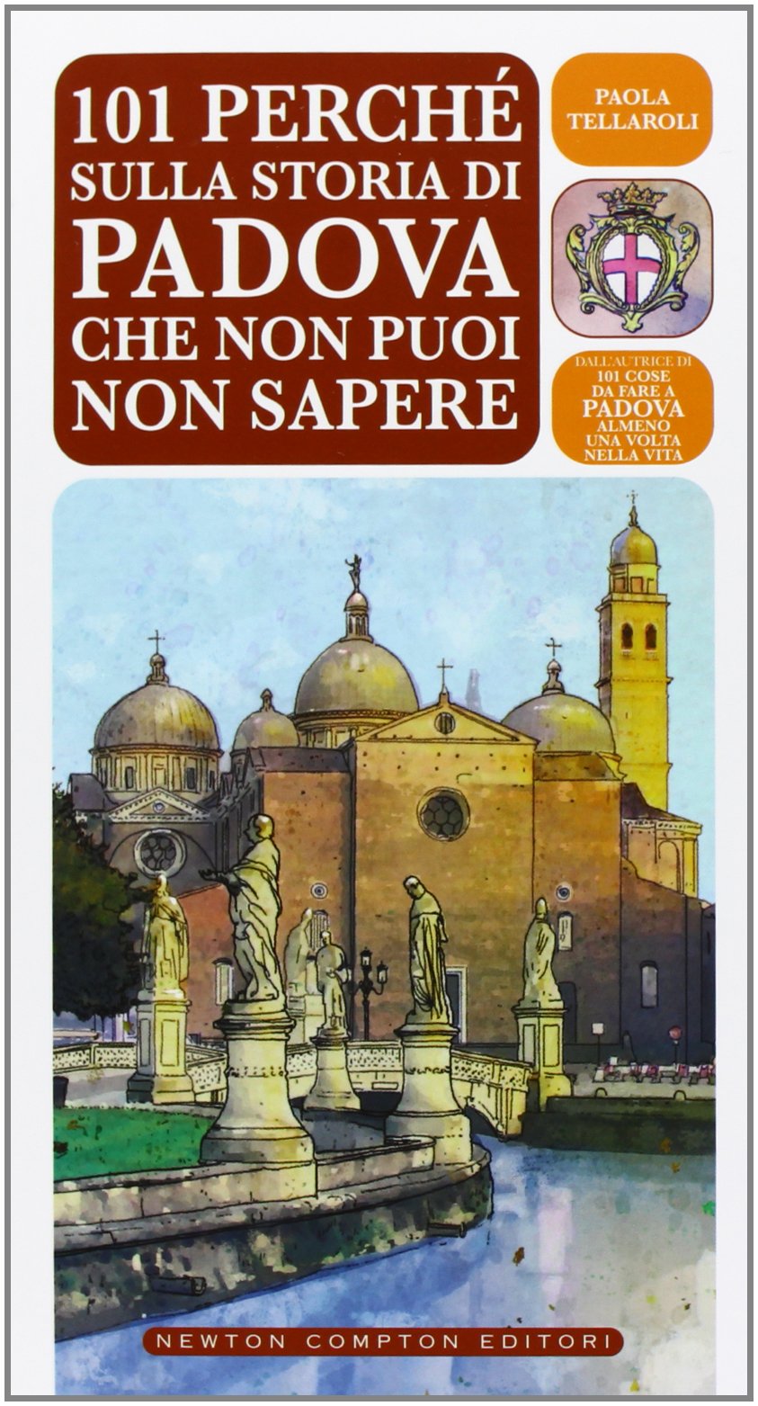 101 perché sulla storia di Padova che non puoi non sapere Books