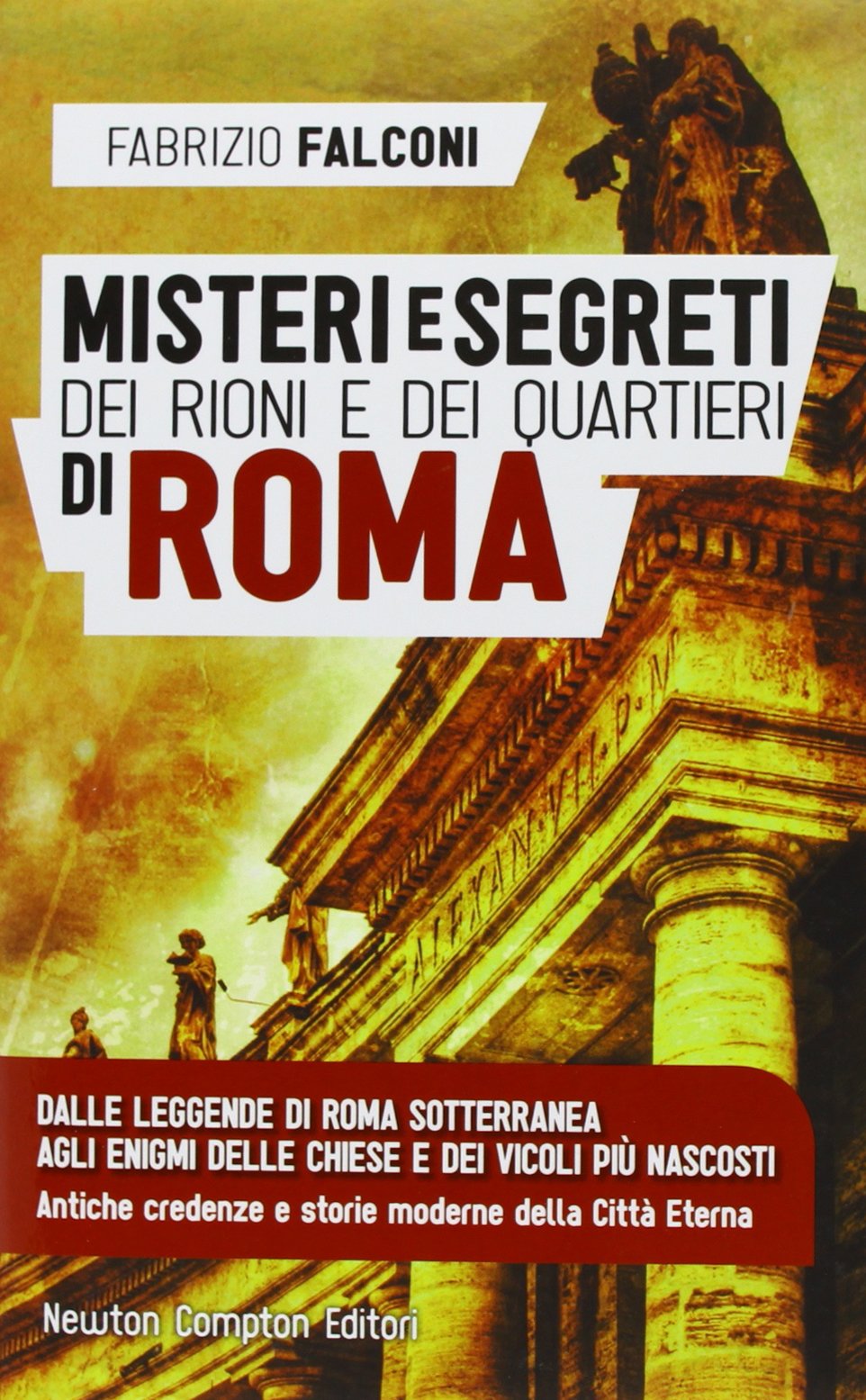 Misteri e segreti dei rioni e dei quartieri di Roma (Storie insolite) Books
