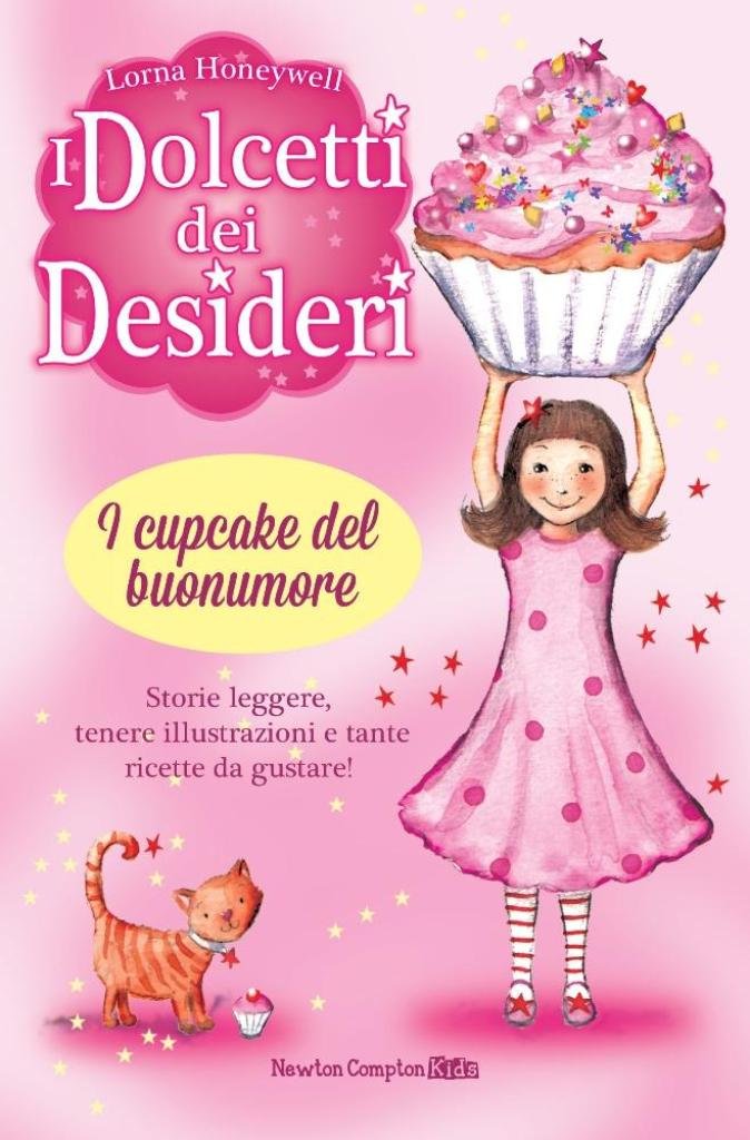 I cupcake del buonumore. I dolcetti dei desideri (Vol. 1) (Newton Compton Kids) Non-fiction