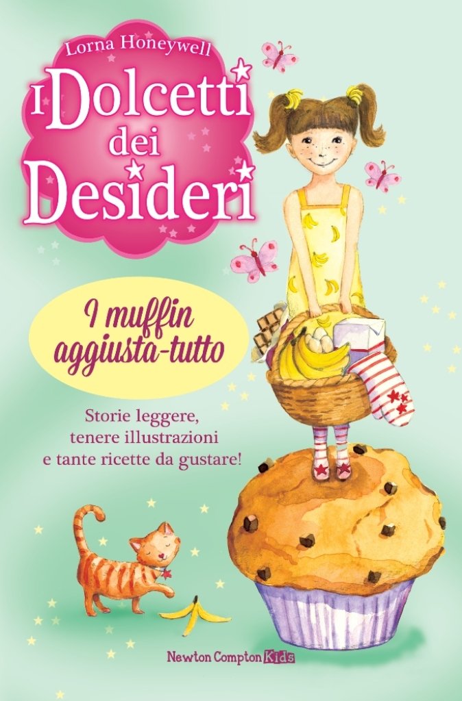 I muffin aggiusta-tutto. I dolcetti dei desideri (Vol. 5) (Newton Compton Kids) Non-fiction books for kids