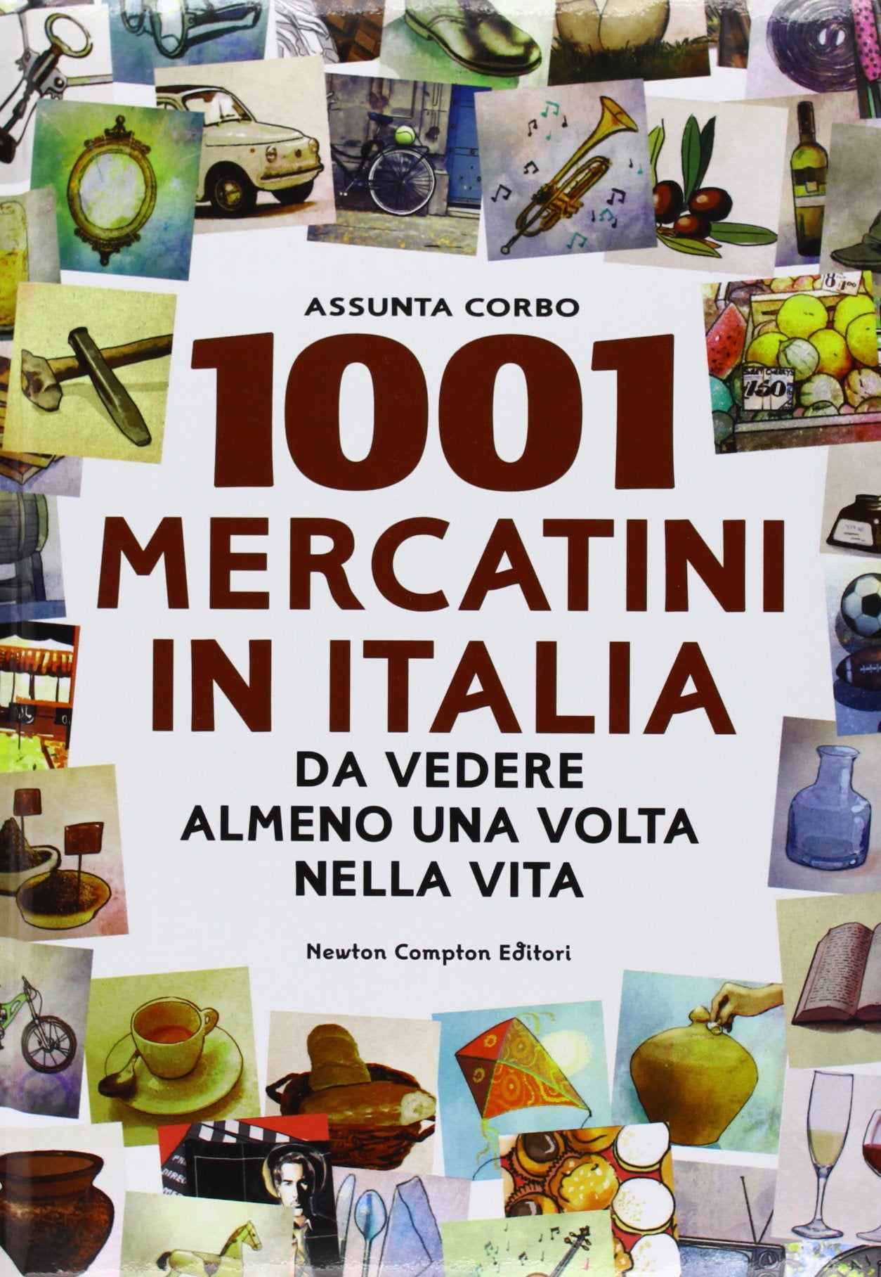 1001 mercatini in Italia da vedere almeno una volta nella vita Reference Books