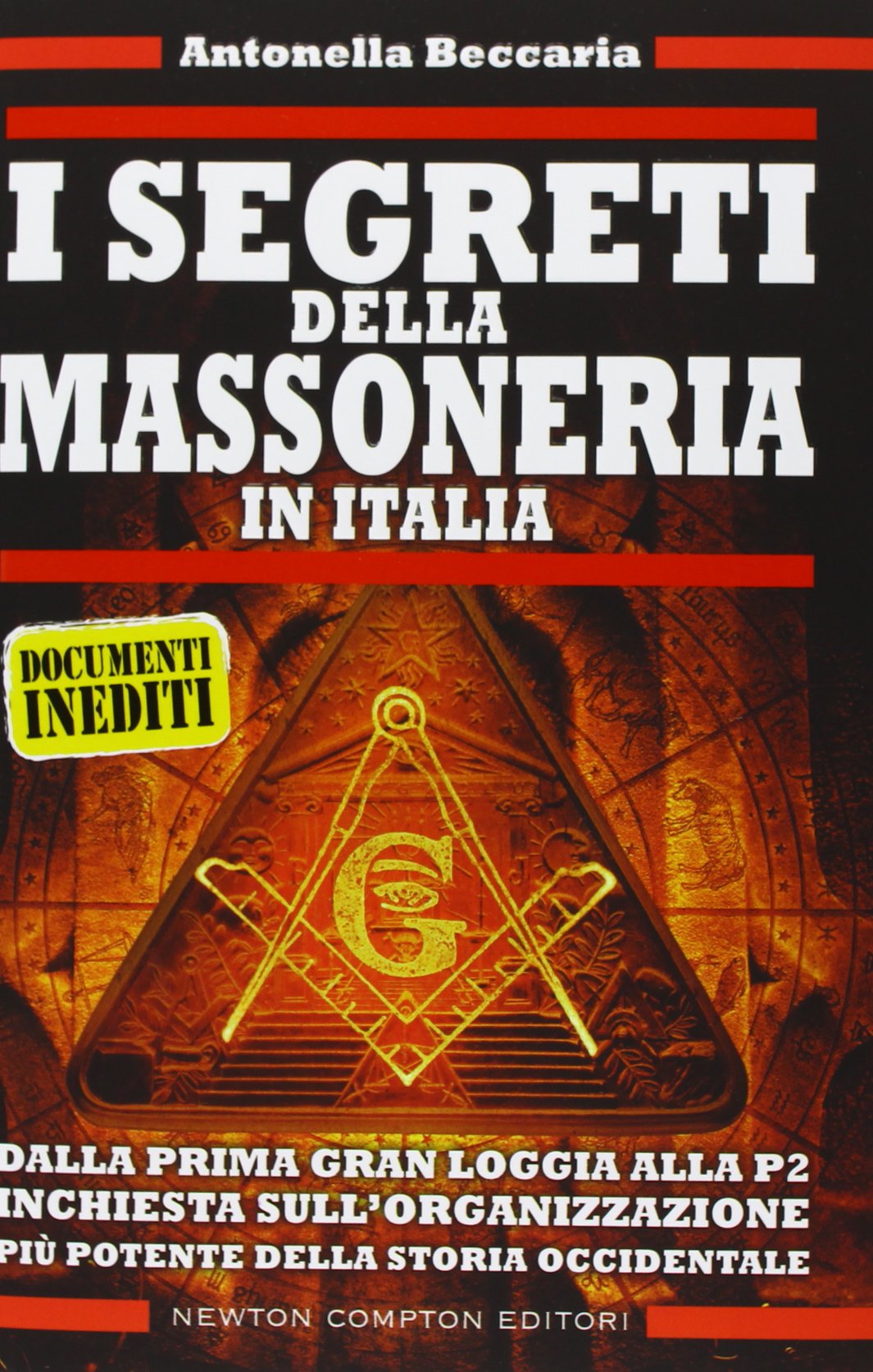 I segreti della massoneria in Italia. Dalla prima Gran Loggia alla P2: inchiesta sull'organizzazione occulta più potente della storia occidentale (Controcorrente) Books