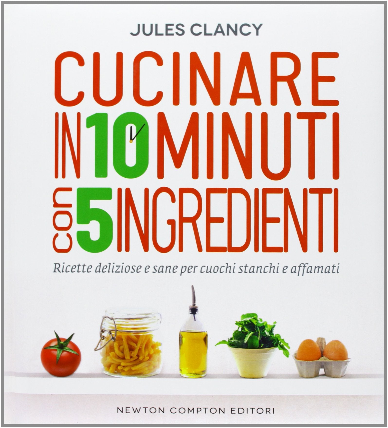 Cucinare in 10 minuti con 5 ingredienti book