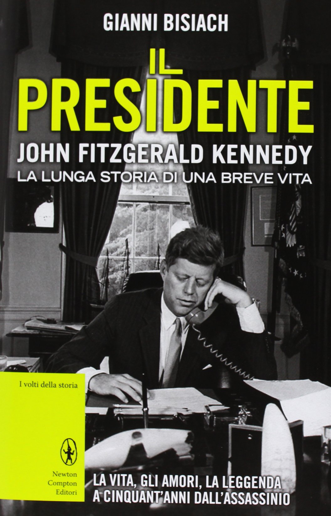 Il presidente. John Fitzgerald Kennedy. La lunga storia di una breve vita (I volti della storia) Memories