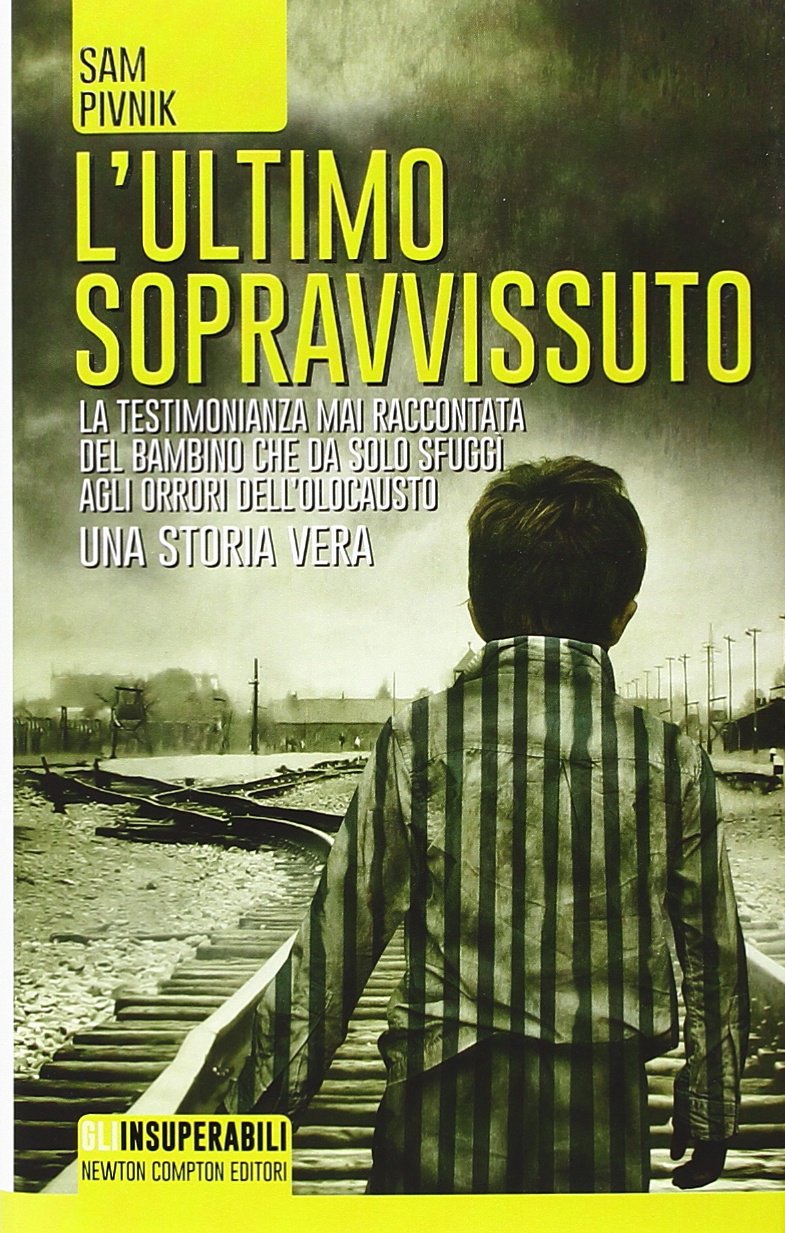 L'ultimo sopravvissuto. La testimonianza mai raccontata del bambino che da solo sfuggì agli orrori dell'Olocausto German history