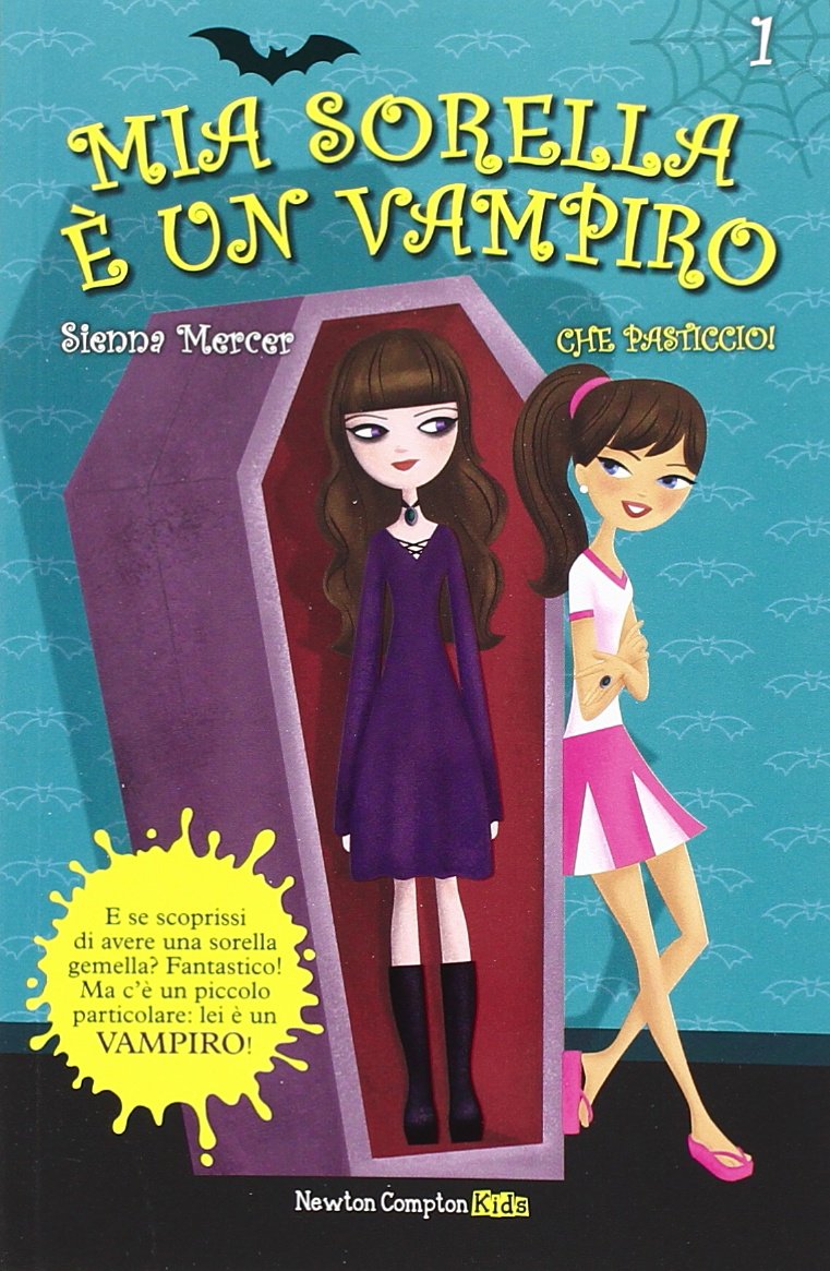 Che pasticcio! Mia sorella è un vampiro (Vol. 1) (Newton Compton Kids) Novels & Short Stories