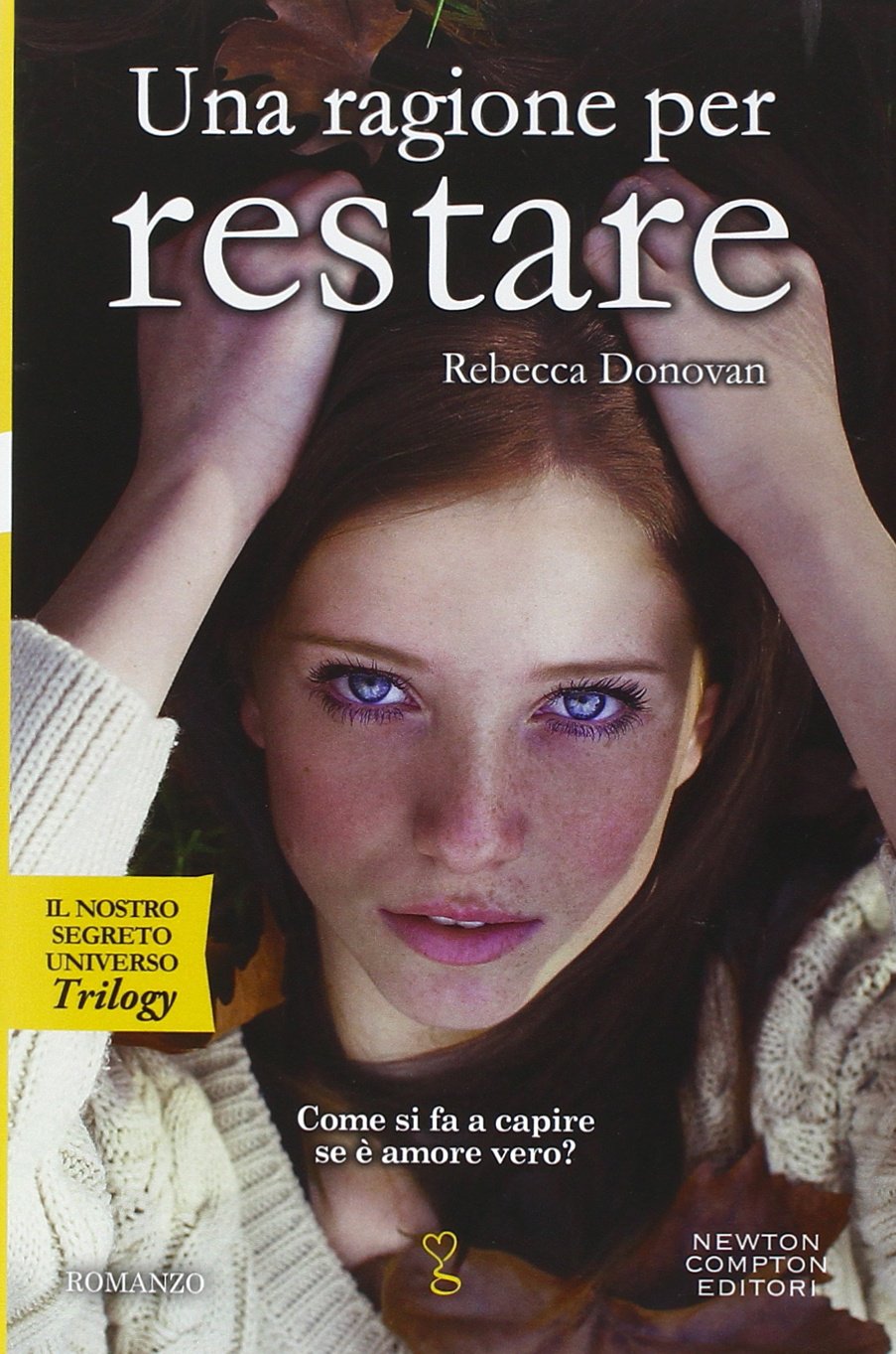 Una ragione per restare. Il nostro segreto universo. Trilogy book