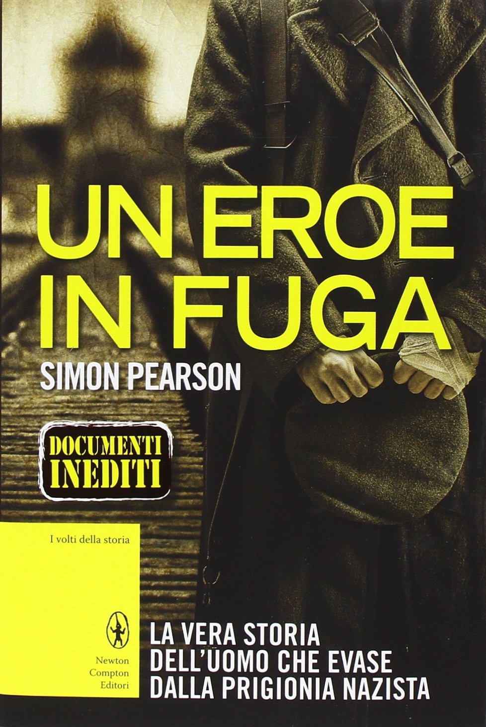 Un eroe in fuga. La vera storia dell'uomo che evase dalla prigionia nazista German history