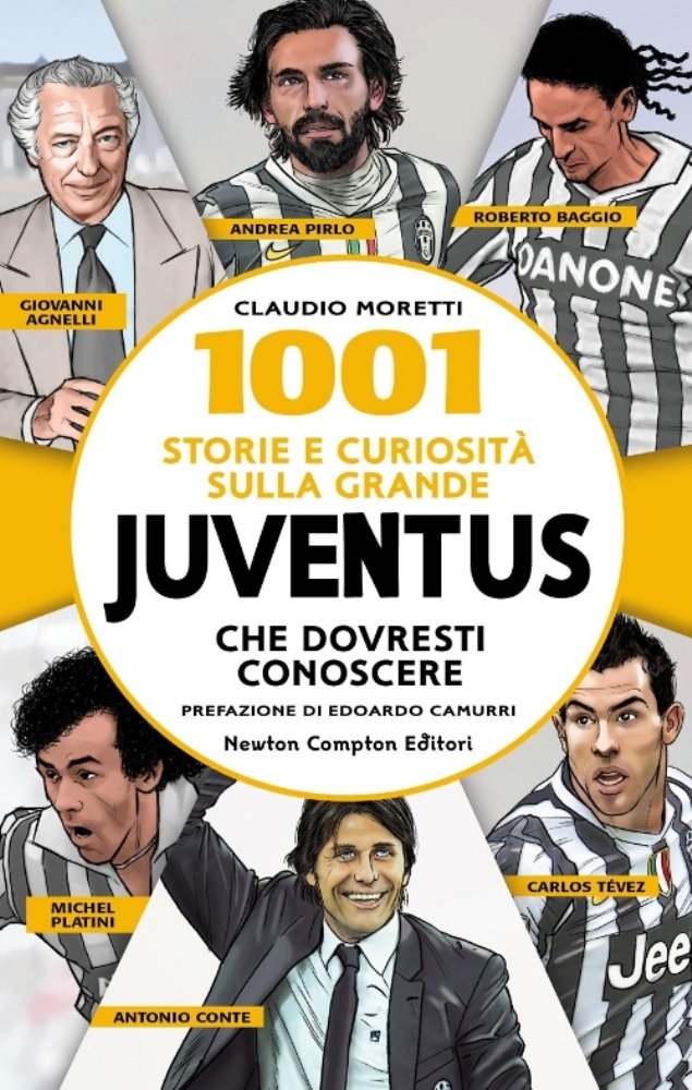 1001 storie e curiosità sulla grande Juventus che dovresti conoscere book