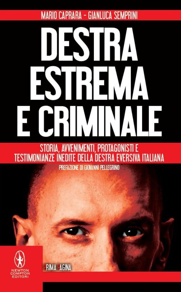 Destra estrema e criminale. Storia, avvenimenti, protagonisti e testimonianze inedite della destra eversiva italiana book