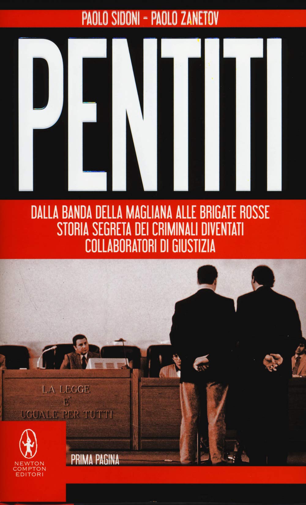 Pentiti. Dalla Banda della Magliana alle Brigate Rosse. Storia segreta dei criminali diventati collaboratori di giustizia Crime & Thrillers