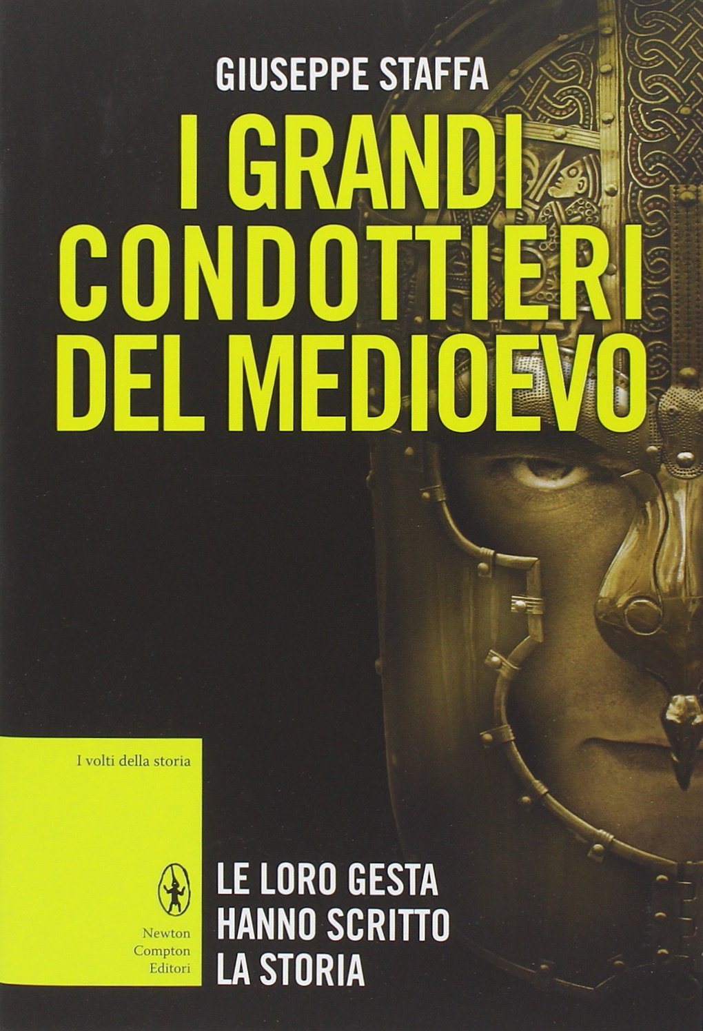 I grandi condottieri del Medioevo (I volti della storia) Politics & Society