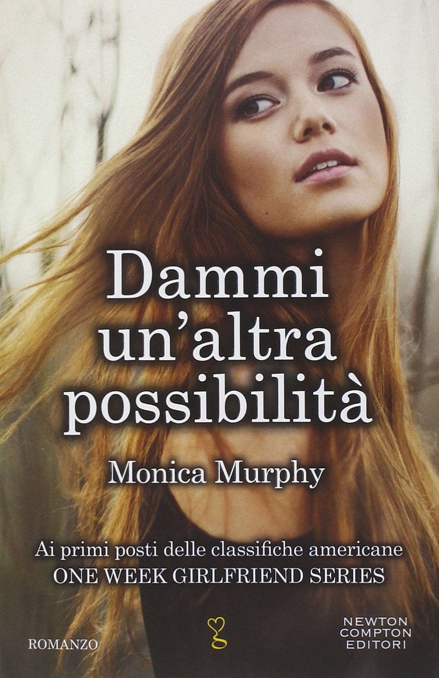 Dammi un'altra possibilità. One week girlfriend series book